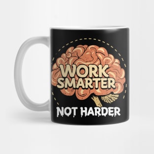 Work Smarter Not Harder. Mug